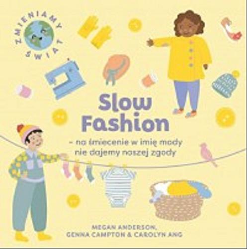 Okładka książki  Slow Fashion - na śmiecenie w imię mody nie dajemy naszej zgody  1