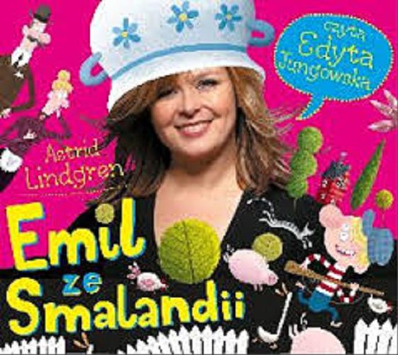 Okładka książki Emil ze Smalandii [Dokument dźwiękowy] / Astrid Lindgren ; przeład Irena Szuch-Wyszomirska.