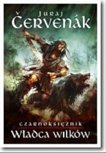 Okładka książki Władca wilków / Juraj Červenák ; przeł. Agata MIickiewicz-Janiszewska.