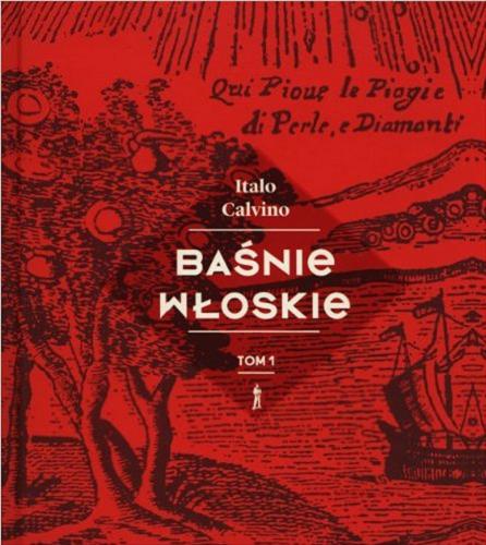 Okładka książki  Baśnie włoskie : Zaczerpnięte z przekazów tradycji ludowej i opowiedziane na nowo. T. 1, Baśnie 1-65  1
