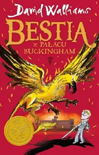 Okładka książki Bestia z Pałacu Buckingham / David Walliams ; ilustracje Tony Ross ; z języka angielskiego przełożyła Karolina Zaremba.