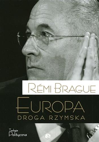 Okładka książki Europa : droga rzymska / Rémi Brague ; tłumaczenie Wiktor Dłuski.