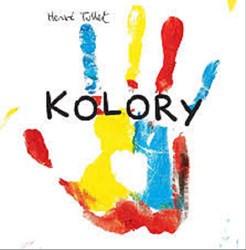 Okładka książki Kolory / Hervé Tullet.