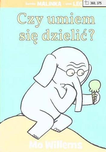 Okładka książki Czy umiem się dzielić? / Mo Willems ; [translation Nadia Włodarska].