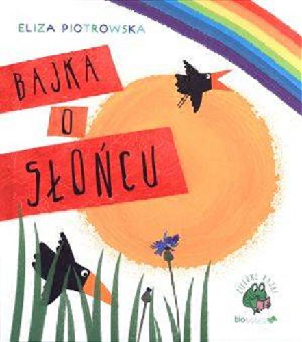 Okładka książki Bajka o słońcu / tekst i il. Eliza Piotrowska.