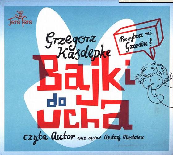 Okładka książki Bajki do ucha [Dokument dźwiękowy] / Grzegorz Kasdepke.
