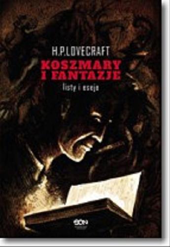 Okładka  Koszmary i fantazje : listy i eseje / H. P. Lovecraft ; tłumaczenie Mateusz Kopacz.