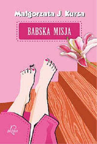 Okładka książki Babska misja / Małgorzata J. Kursa.