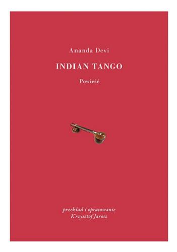 Okładka  Indian tango : powieść / Ananda Devi ; przekład i opracowanie Krzytof Jarosz.