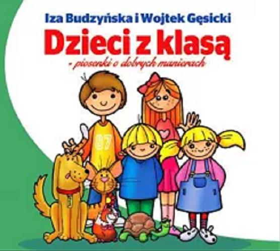 Okładka książki Dzieci z klasą : piosenki o dobrych manierach / Iza Budzyńska i Wojtek Gęsicki.