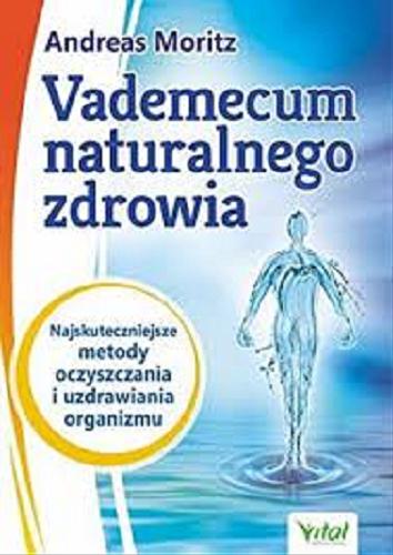 Okładka książki  Vademecum naturalnego zdrowia : najskuteczniejsze metody oczyszczania i uzdrawiania organizmu  4