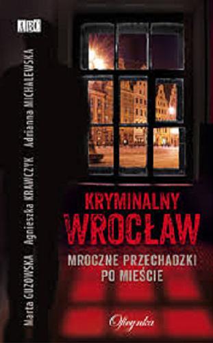 Okładka książki  Kryminalny Wrocław : mroczne przechadzki po mieście  8