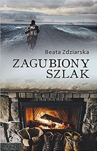 Okładka książki Zagubiony szlak / Beata Zdziarska.