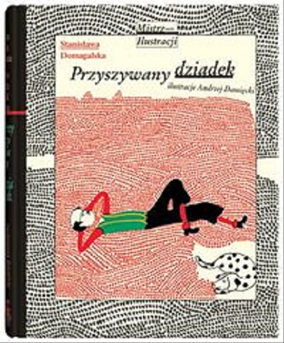 Okładka książki Przyszywany dziadek / Stanisława Domagalska ; ilustracje Andrzej Damięcki.