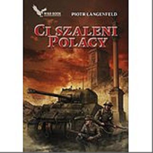 Okładka książki Ci szaleni Polacy / 4 / Piotr Langenfeld.
