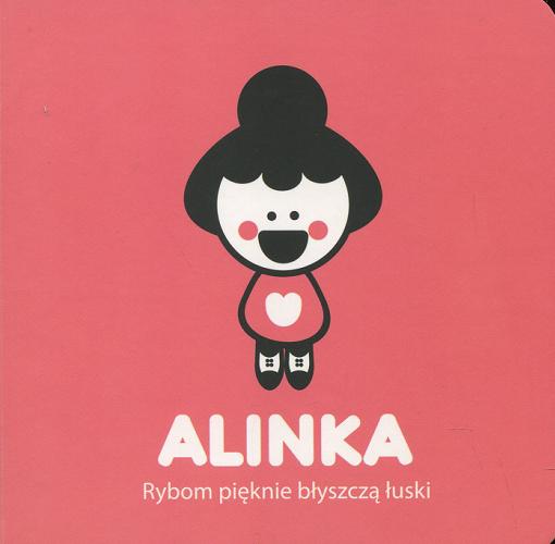 Okładka książki Alinka : rybom pięknie błyszczą łuski / [text and illustrations Ingakku Riukimiuki].