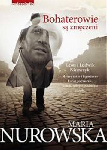 Okładka książki Bohaterowie są zmęczeni / Maria Nurowska.