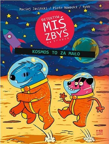 Okładka książki Kosmos to za mało / Maciej Jasiński, Piotr Nowacki, Norbert Rybarczyk.