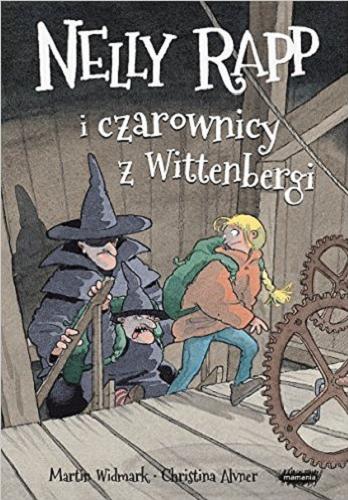 Okładka książki Nelly Rapp i czarownicy z Wittenbergi / Martin Widmark, Christina Alvner ; [tłumaczenie: Karolina Augustyniak].