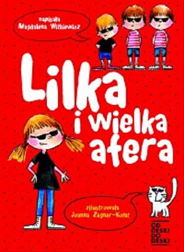 Okładka książki Lilka i wielka afera / napisała Magdalena Witkiewicz ; zilustrowała Joanna Zagner-Kołat.