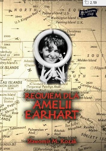 Okładka książki Requiem dla Amelii Earhart / Sławomir M. Kozak.