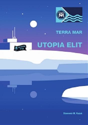 Okładka książki TerraMar Utopia Elit / Sławomir M. Kozak.