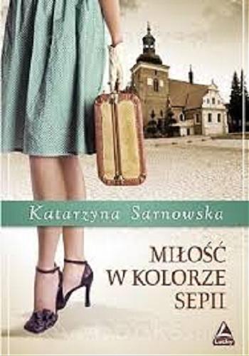 Okładka książki Miłość w kolorze sepii / Katarzyna Sarnowska.