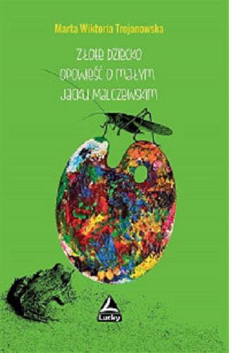 Okładka książki  Złote dziecko : opowieść o małym Jacku Malczewskim  1