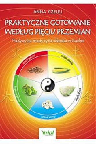 Okładka książki  Praktyczne gotowanie według pięciu przemian : tradycyjna medycyna chińska w kuchni  3
