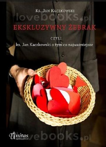 Okładka książki  Ekskluzywny żebrak czyli Ks. Jan Kaczkowski o tym, co najważniejsze  6
