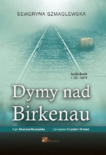 Okładka książki Dymy nad Birkenau / Seweryna Szmaglewska.