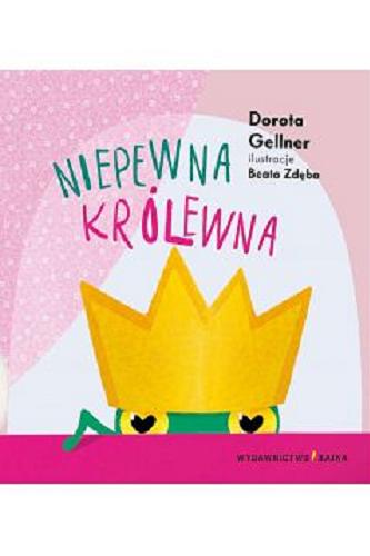 Okładka książki Niepewna królewna / Dorota Gellner ; ilustracje Beata Zdęba.
