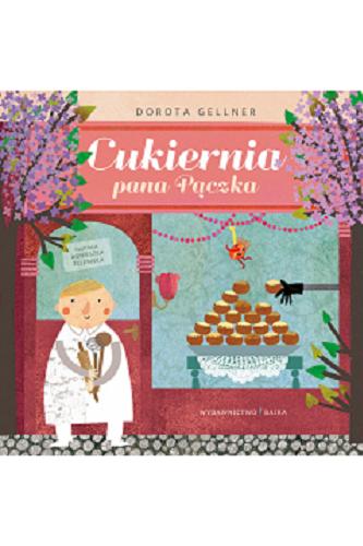 Okładka książki Cukiernia pana Pączka / Dorota Gellner ; ilustracje Agnieszka Żelewska.
