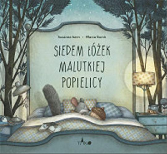 Okładka  Siedem łóżek malutkiej popielicy / tekst Susanna Isern ; ilustracje Marco Som? ; przekład Tomasz Pindel.