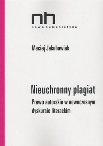 Okładka książki  Nieuchronny plagiat : prawo autorskie w nowoczesnym dyskursie literackim  1