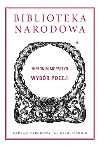 Okładka książki Wybór poezji / Hieronim Morsztyn ; wstęp i opracowanie Radosław Grześkowiak.