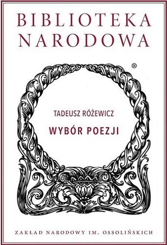 Okładka książki Wybór poezji / Tadeusz Różewicz ; wstęp i opracowanie Andrzej Skrendo.