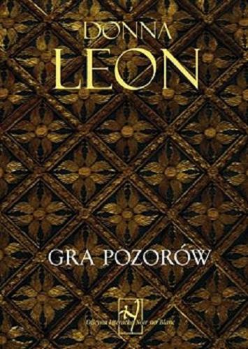 Okładka książki Gra pozorów / Donna Leon ; przełożyła Małgorzata Kaczarowska.