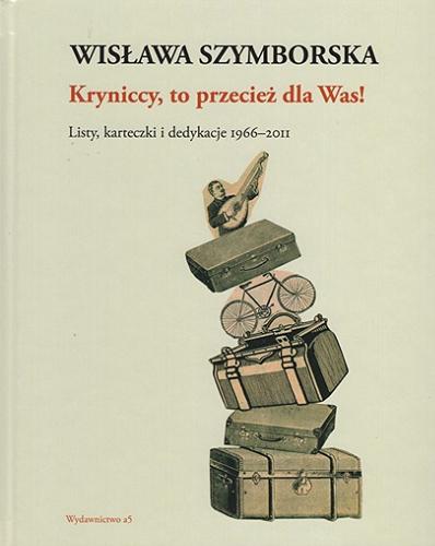 Okładka książki Kryniccy, to przecież dla Was! : listy, karteczki i dedykacje 1966-2011 / Wisława Szymborska ; [opracowanie edytorskie Ryszard Krynicki].
