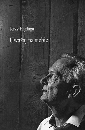 Okładka książki Uważaj na siebie / Jerzy Hajduga.