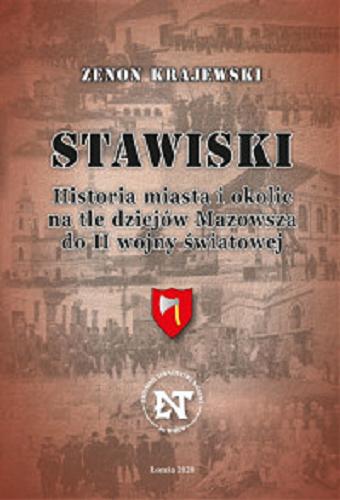 Okładka książki Stawiski: historia miasta i okolic na tle dziejów Mazowsza do II wojny światowej / Zenon Krajewski