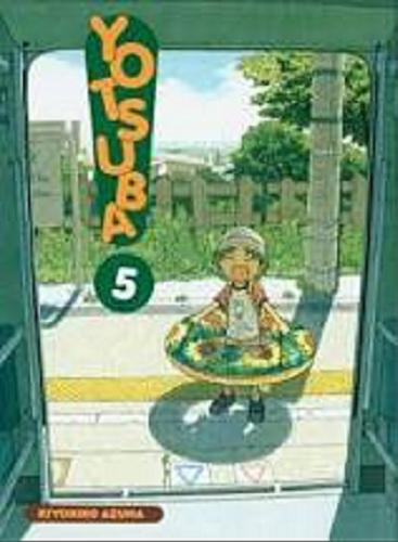 Okładka książki Yotsuba. 5 / Kiyohiko Azuma ; [tłumaczenie Anna Piechowiak].