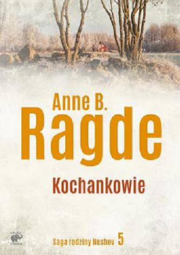 Okładka  Kochankowie / Anne B. Ragde ; przekład z języka norweskiego Ewa M. Bilińska, Karolina Drozdowska.