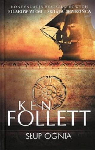 Okładka książki Słup ognia / Ken Follett ; z angielskiego przełożyli Anna Dobrzańska, Janusz Ochab.