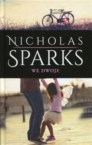 Okładka książki We dwoje / Nicholas Sparks ; z angielskiego przełożyła Anna Dobrzańska.