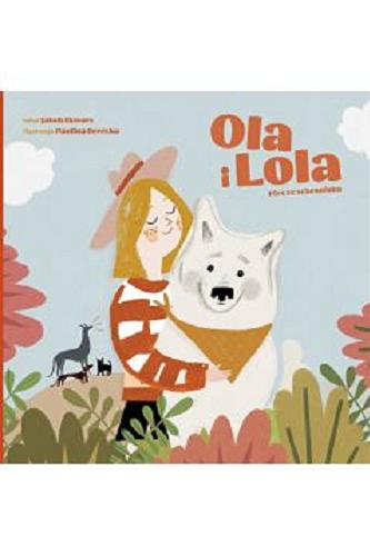 Okładka książki Ola i Lola : pies ze schroniska / tekst Jakub Skworz ; ilustracje Paulina Derecka.