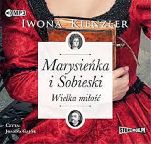 Okładka książki Marysieńka i Sobieski : [ Dokument dźwiękowy ] wielka miłość / Iwona Kienzler.