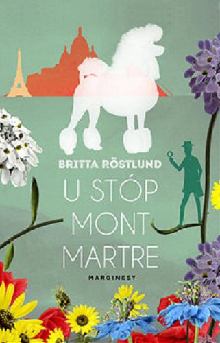 Okładka książki U stóp Montmartre / Britta Röstlund ; przełożyła Agata Teperek.