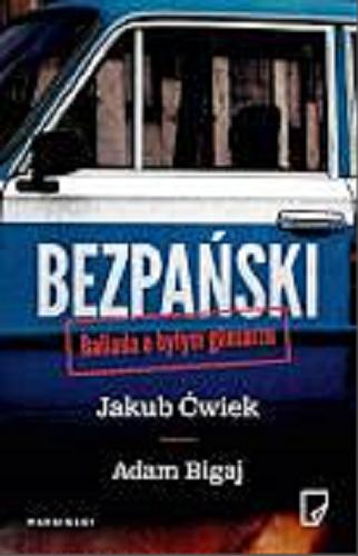 Okładka książki Bezpański : ballada o byłym gliniarzu / Jakub Ćwiek, Adam Bigaj.