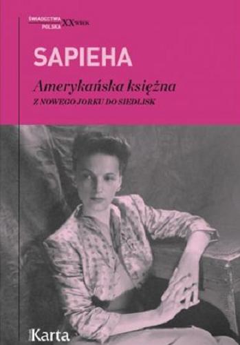 Okładka książki Amerykańska księżna z Nowego Jorku do Siedlisk / Virgilia Sapiecha ; z angielskiego przełożyła Ewa Horodyska.
